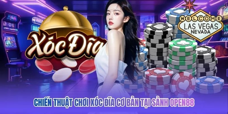 Chiến thuật chơi xóc đĩa cơ bản tại sảnh OPEN88