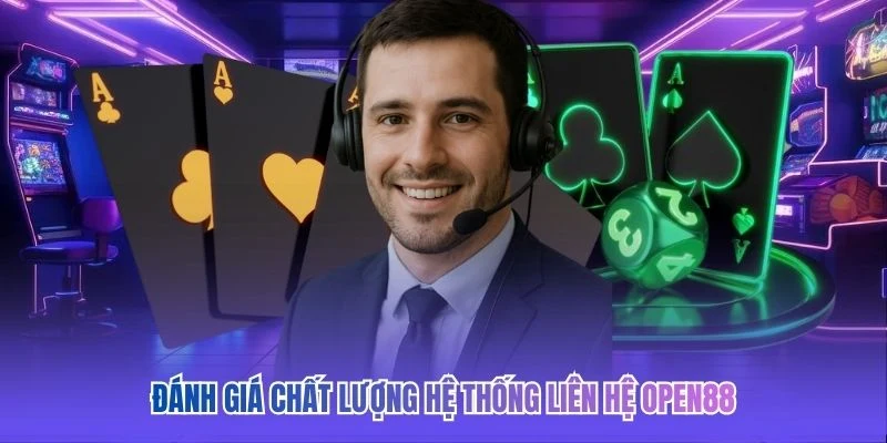 Đánh giá chất lượng hệ thống liên hệ OPEN88