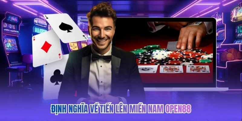 Định nghĩa về Tiến Lên Miền Nam OPEN88