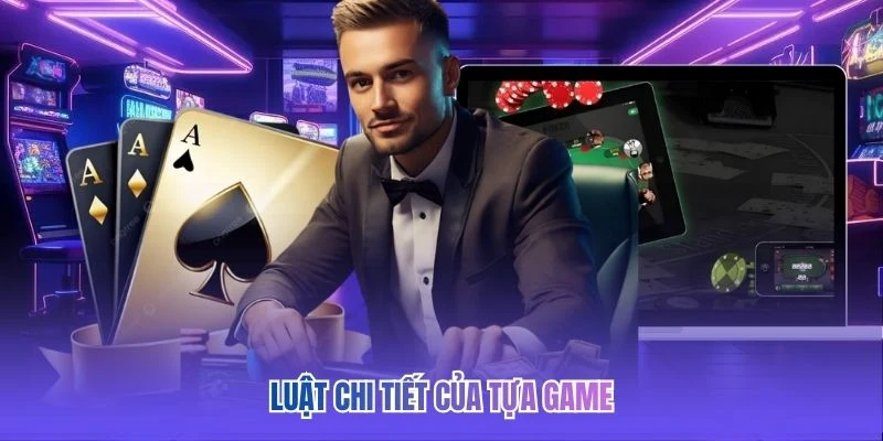 Luật chi tiết của tựa game 