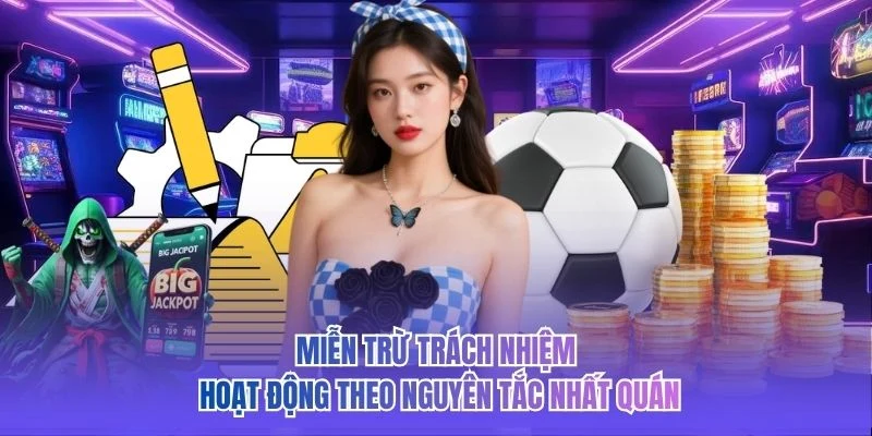 Miễn trừ trách nhiệm hoạt động theo nguyên tắc nhất quán