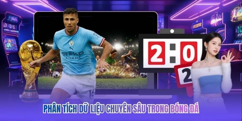 Phân tích dữ liệu chuyên sâu trong bóng đá 