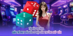 Tài Xỉu OPEN88 – Giải Trí May Rủi Với Cơ Hội Săn Thưởng Hấp Dẫn